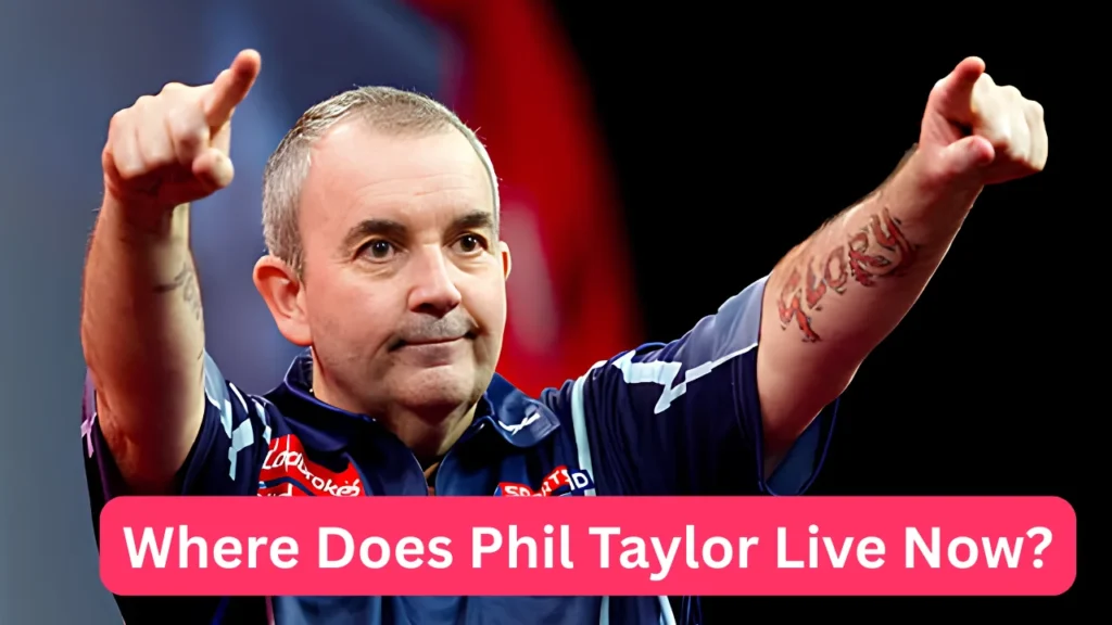 Where Does Phil Taylor Live Now?
