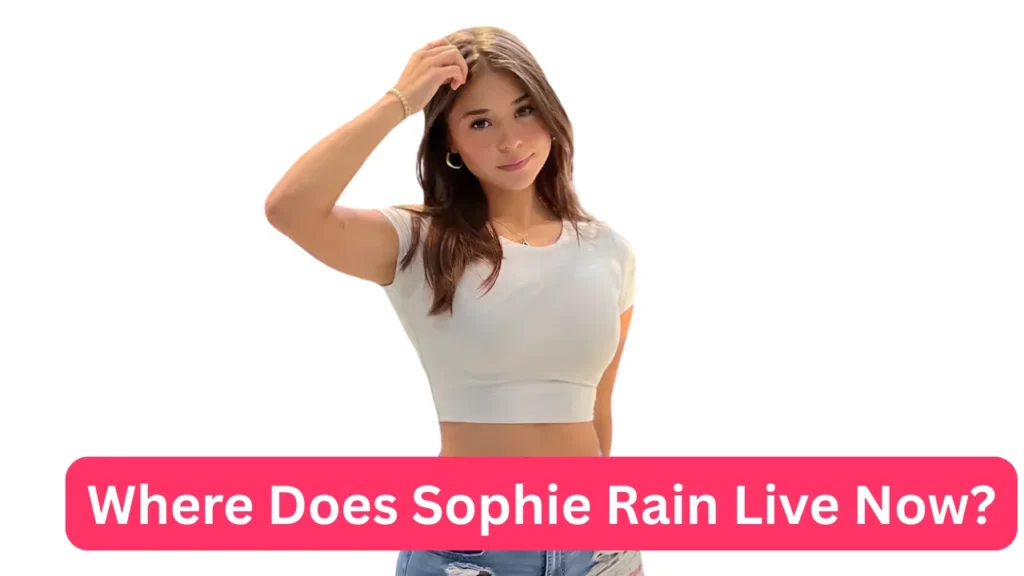 Where Does Sophie Rain Live Now?