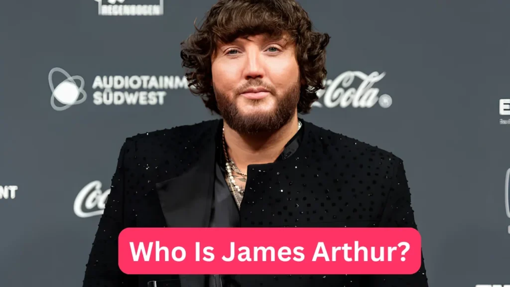 Who Is James Arthur?