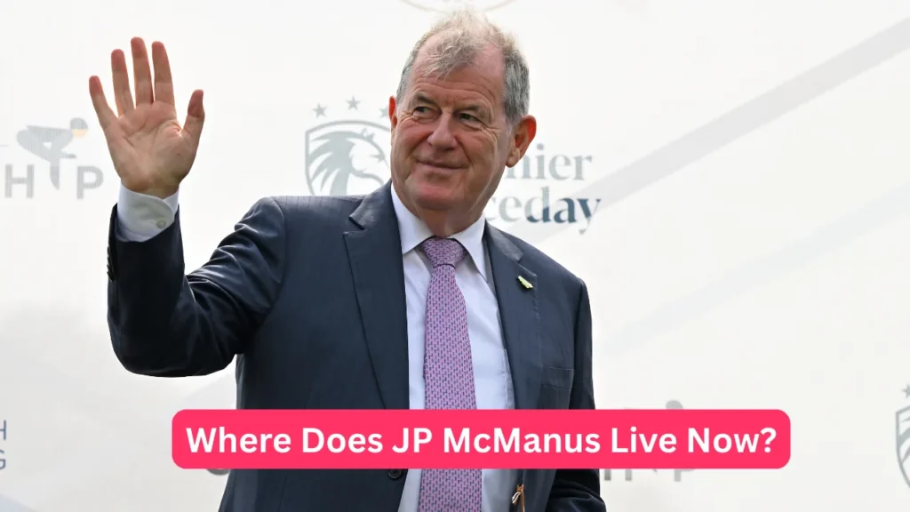 Where Does JP McManus Live Now?