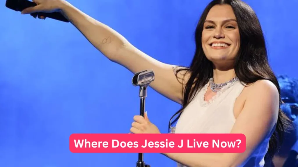 Where Does Jessie J Live Now?
