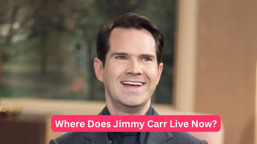 Where Does Jimmy Carr Live Now?