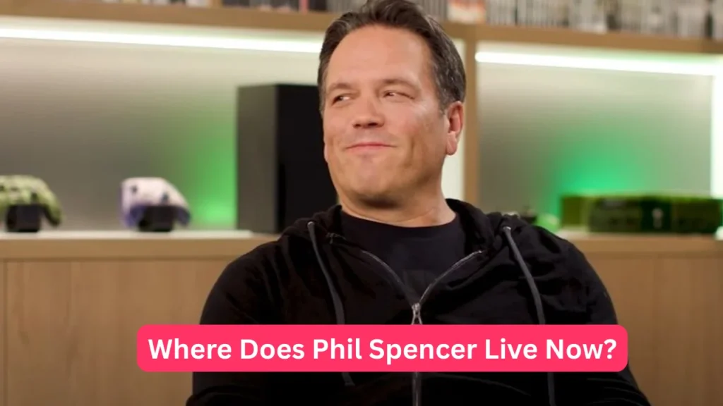 Where Does Phil Spencer Live Now?