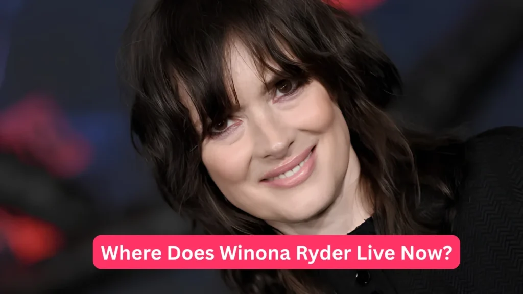 Where Does Winona Ryder Live Now?