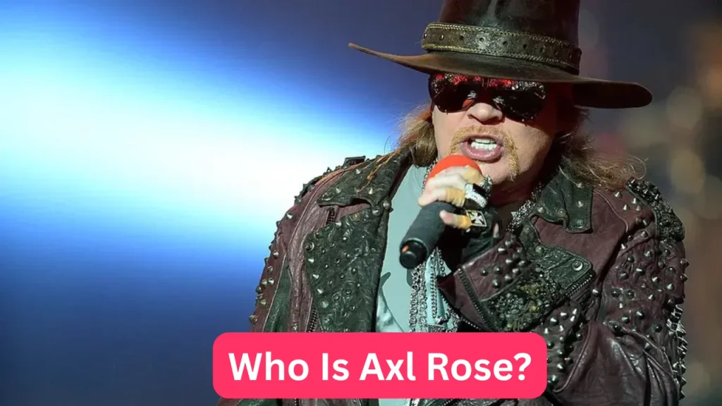 Who Is Axl Rose