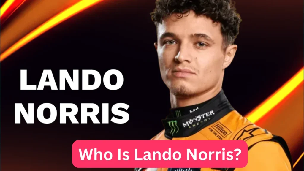 Who Is Lando Norris?