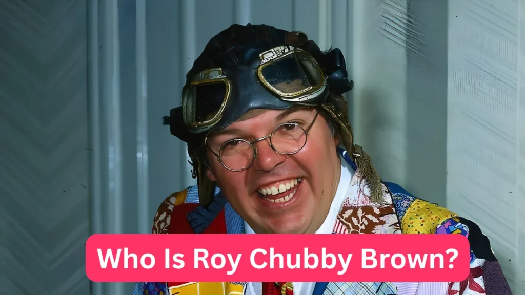 Who Is Roy Chubby Brown?