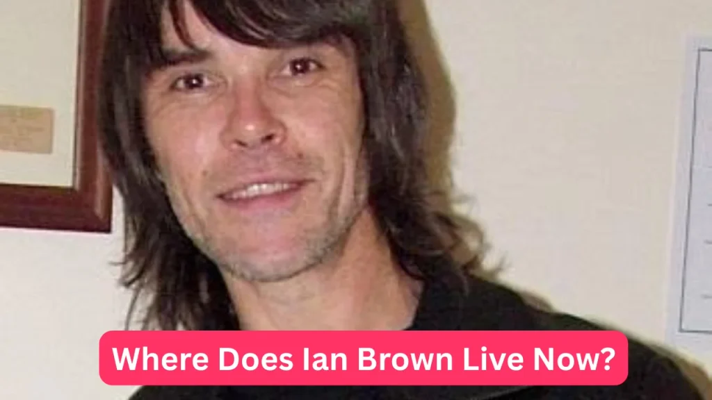Where Does Ian Brown Live Now?