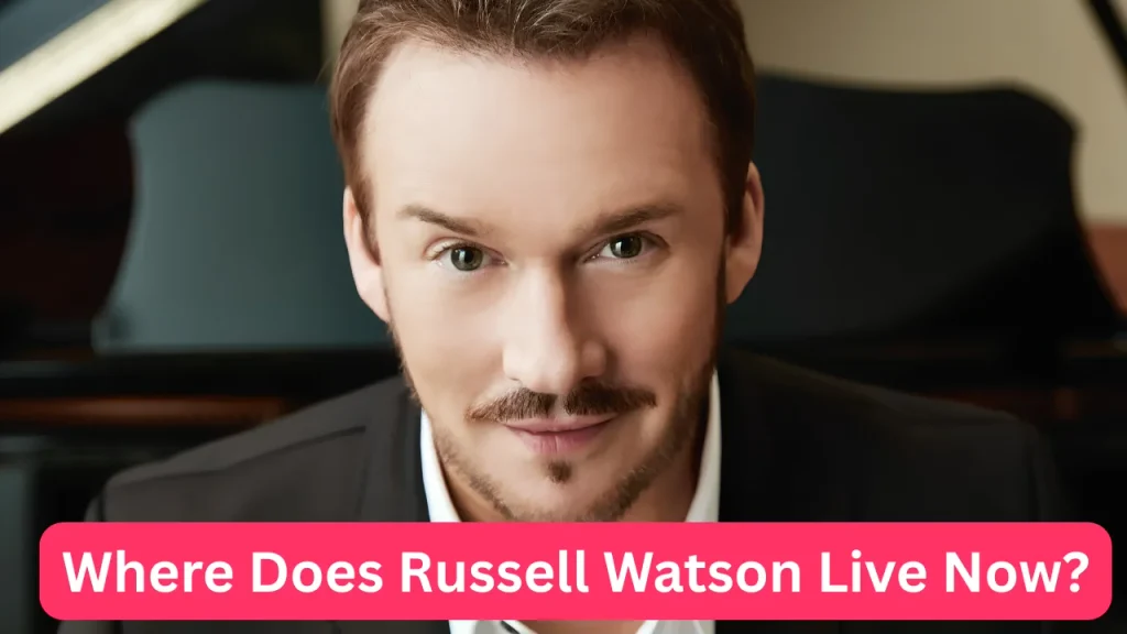 Where Does Russell Watson Live Now?