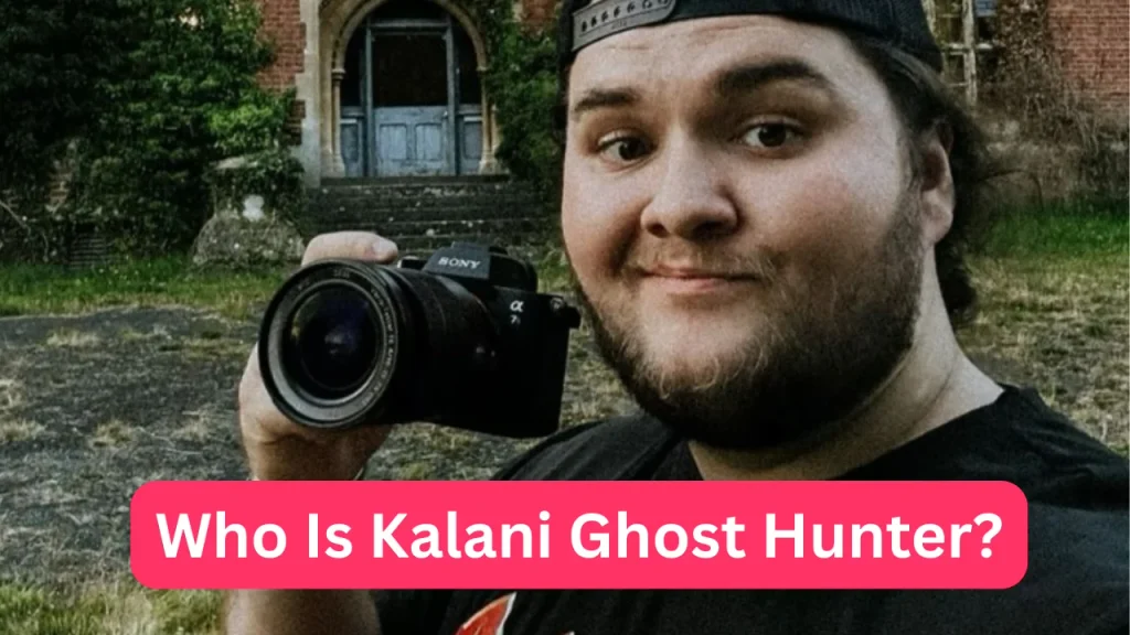 Who Is Kalani Ghost Hunter?